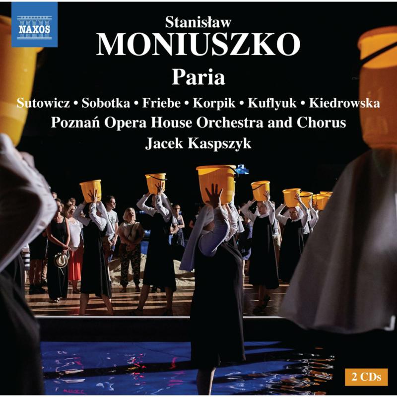 Picture of Aleksandra Kiedrowska; Iwona Sobotka; Piotr Friebe; Dominik Sutowicz; Stanislaw Kuflyuk; Rafal Korpik; Poznan Opera House Orchestra and Chorus; Jacek Kaspszyk - Stanislaw Moniuszko: Paria