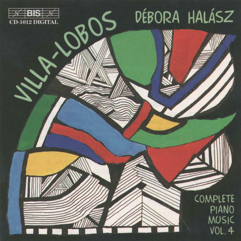 Picture of Halasz, Debora - Villa-Lobos : Complete Piano Music Vol. 4