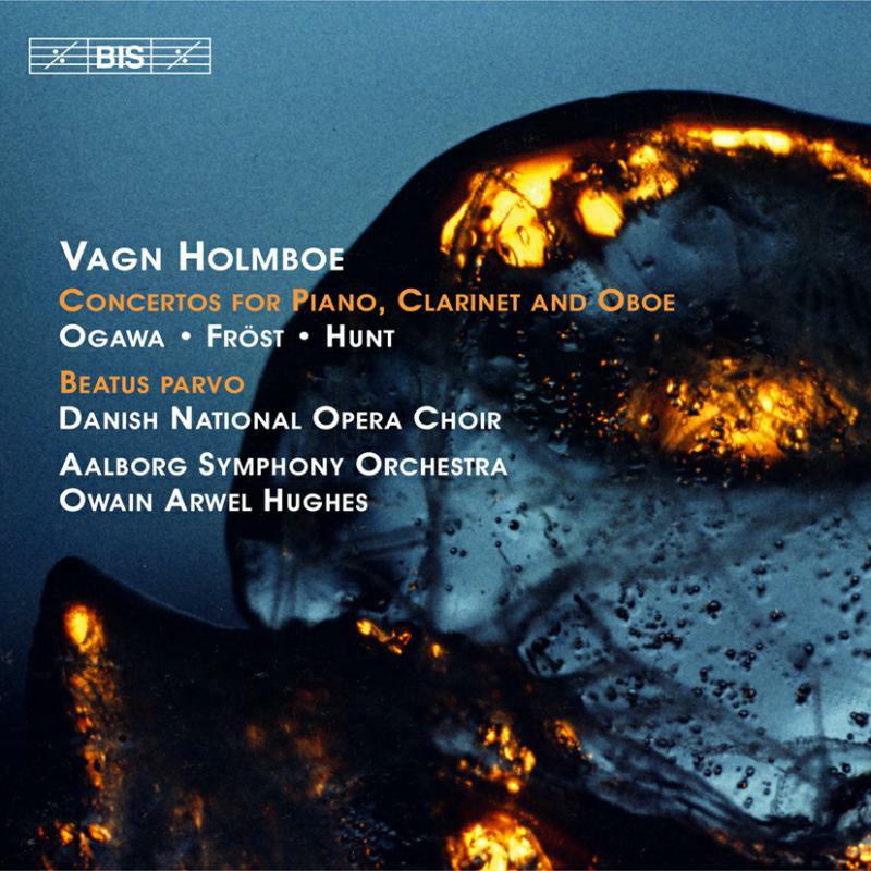 Picture of Hunt:Frost:Ogawa:Arwel Hughes - Holmboe: Piano Concerto No. 1, Op. 17 / Clarinet Concerto No. 3, Op. 21 / Beatus Parvo