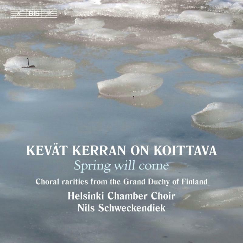Picture of Helsinki Cc/Schweckendiek - Spring Will Come: Choral Rarities from the Grand Duchy of Finland