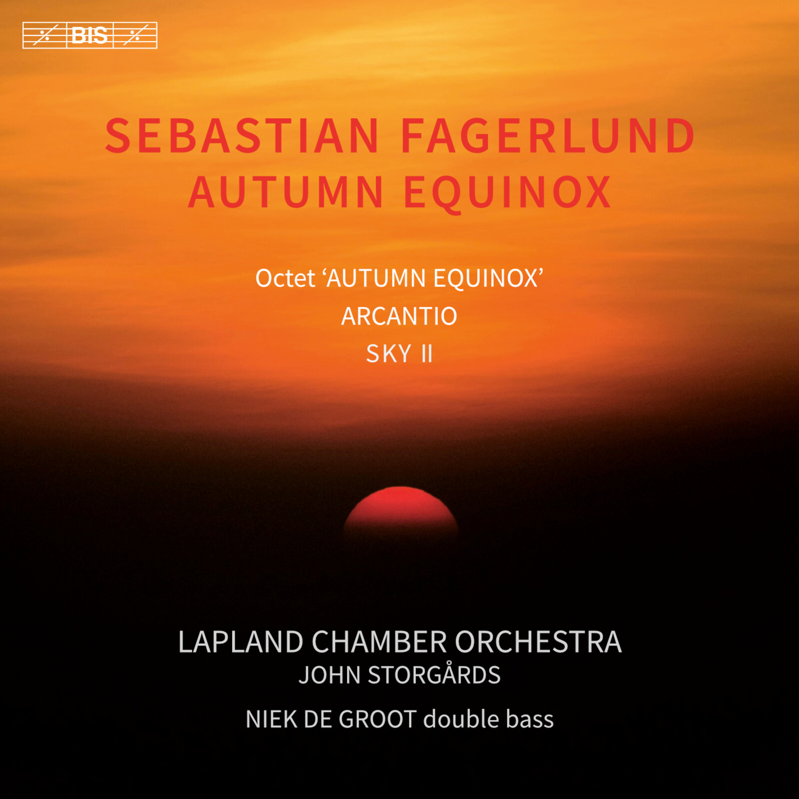Picture of Niek de Groot; Lapland Chamber Orchestra; John Storgards - Sebastian Fagerlund: Autumn Equinox (Octet); Arcantio; Sky II