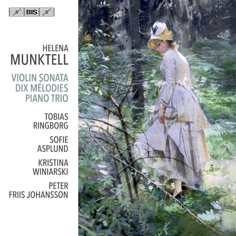 Picture of Ringborg/Asplund/Winiarski - Helena Munktell: Violin Sonata, Dix M�lodies, Piano Trio
