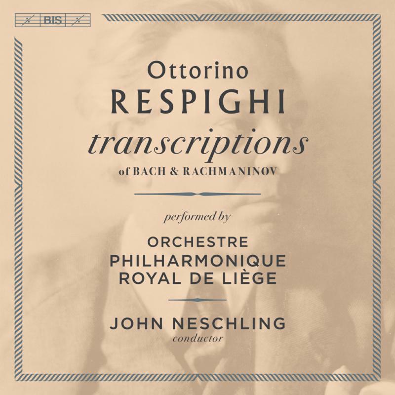 Picture of Op Royal De Liege/Neschling - Ottorino Respighi: Transcriptions of Bach & Rachmaninov