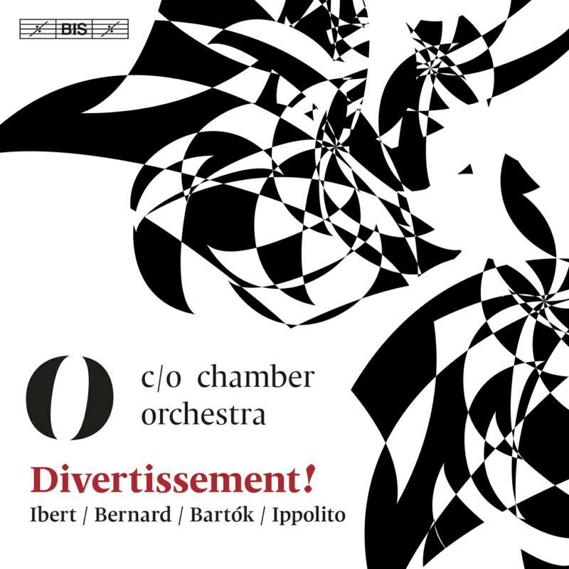 Picture of C/O Chamber Orchestra - Divertissement! - Ibert / Bernard / Bart�k / Ippolito