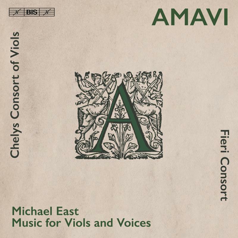 Picture of Fieri Consort/Chelys Consort - Amavi - Michael East: Music for Viols and Voices