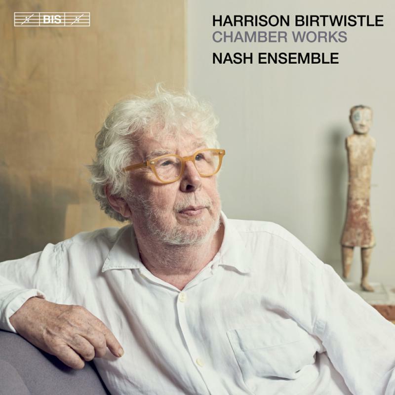 Picture of Nash Ensemble - Harrison Birtwistle: Chamber Works