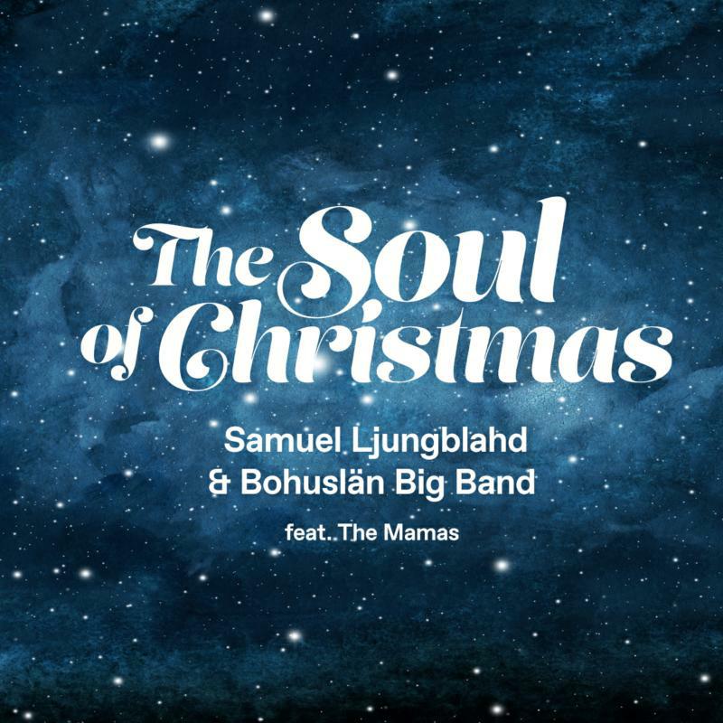 Picture of Samuel Ljungblahd; Bohusl�n Big Band; The Mamas - THE SOUL OF CHRISTMAS
