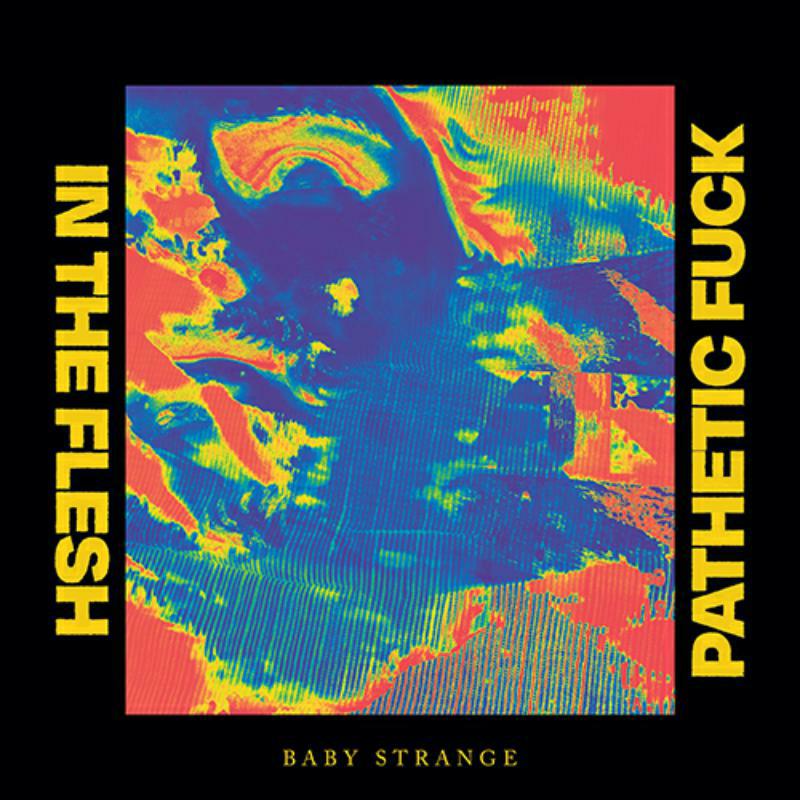 Picture of Baby Strange - In The Flesh / Pathetic Fuck (7)