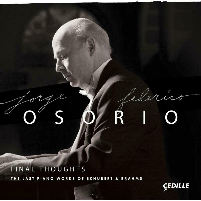 Picture of Jorge Federico Osorio - Final Thoughts: The Last Piano Works of Schubert & Brahms