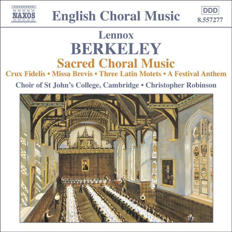 Picture of St Johns:Robinson - BERKELEY: Crux Fidelis / Missa Brevis / 3 Latin Motets / A Festival Anthem
