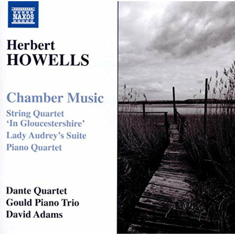 Picture of Dante Quartet/Gould Trio - Herbert Howells: Chamber Music - String Quartet 'In Gloucestershire', Lady Audrey's Suite, Piano Quartet