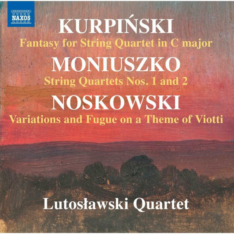 Picture of Lutoslawski Quartet - Karol Kurpinski: Fantasy for String Quartet in C major; Stanislaw Moniuszko: String Quartets Nos. 1 and 2; Zygmunt Noskowski: Variations and Fugue on a Theme of Viotti