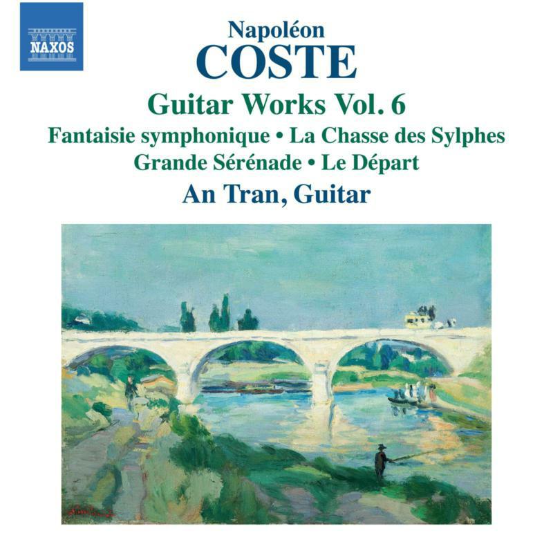 Picture of An Tran - Napoleon Coste: Guitar Works, Vol. 6 - Fantaisie symphonique; La Chasse des Sylphes; Grande Serenade; Le Depart