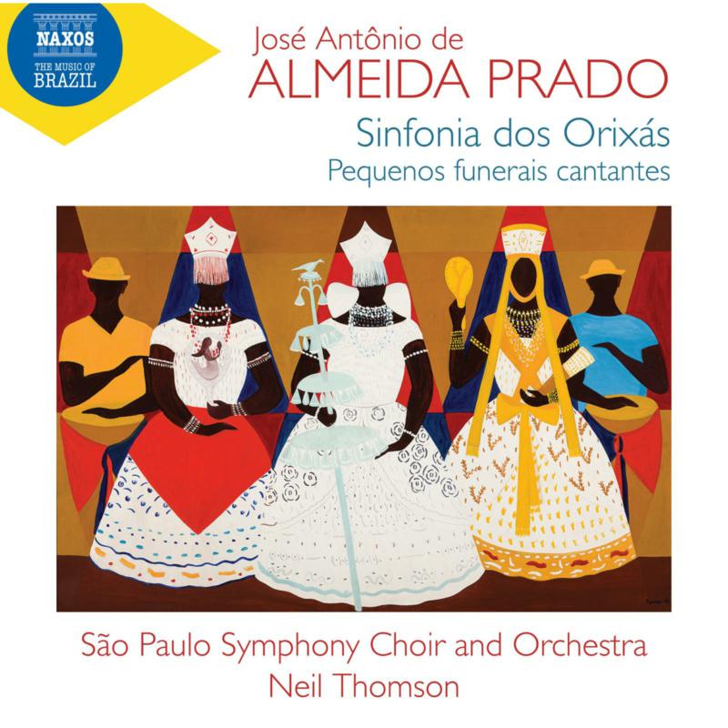 Picture of Clarissa Cabral; Sabah Teixeira; Sao Paulo Symphony Choir; Sao Paulo Symphony Orchestra ; Neil Thomson - Jose Antonio de Almeida Prado: Sinfonia dos Orixas; Pequenos funerais cantantes