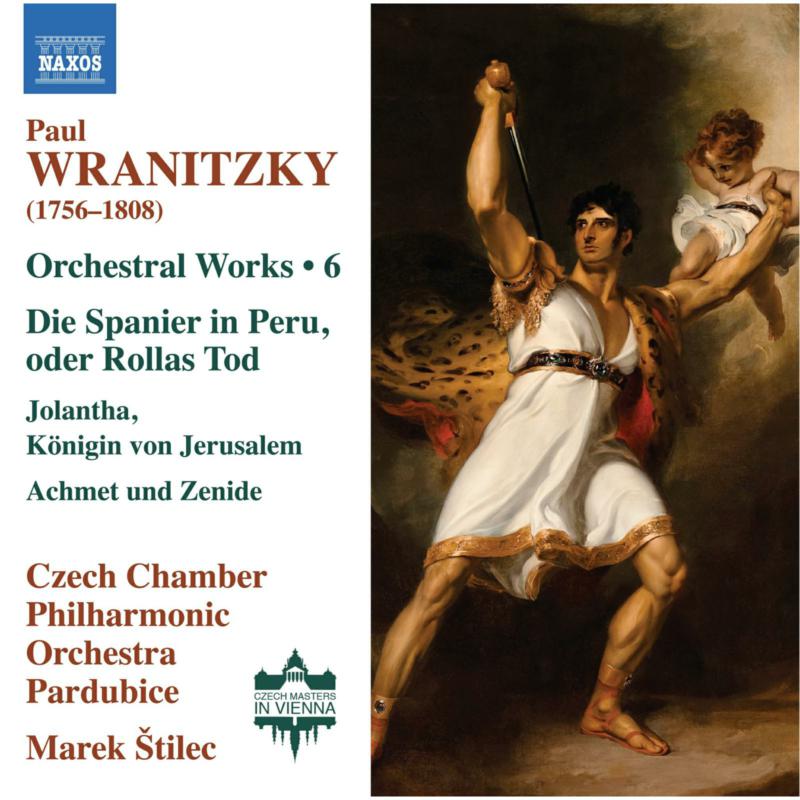 Picture of Czech Chamber Philharmonic Orchestra Pardubice; Marek Stilec - Paul Wranitzky: Orchestral Works, Vol. 6 - Die Spanier in Peru, oder Rollas Tod; Jolantha, Konigin von Jerusalem; Achmet und Zenide