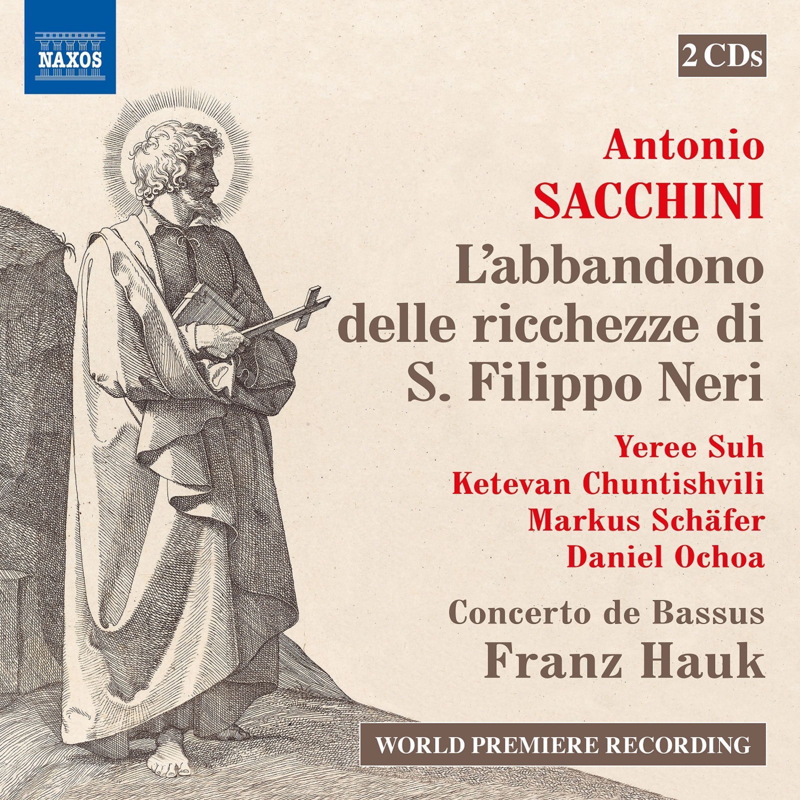 Picture of Yeree Suh; Ketevan Chuntishvili; Markus Schafer; Daniel Ochoa; Giovanni Michelini; Concerto de Bassus; Franz Hauk - Antonio Sacchini: L'abbandono delle ricchezze di S. Filippo Neri ('Saint Philip Neri's Renunciation of All Worldly Wealth')