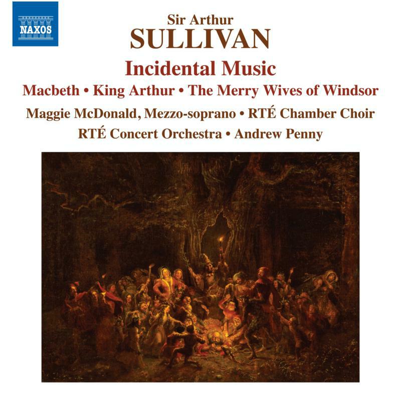 Picture of Rte Chamber Choir/Rte Co - Sir Arthur Sullivan: Incidental Music - Macbeth, King Arthur, The Merry Wives of Windsor