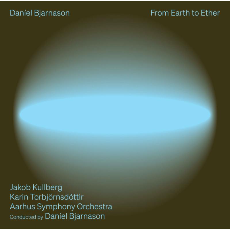 Picture of Jakob Kullberg; Karin Torbjornsdottir; Aarhus Symphony Orchestra; DanIel Bjarnason - DanIel Bjarnason: From Earth to Ether
