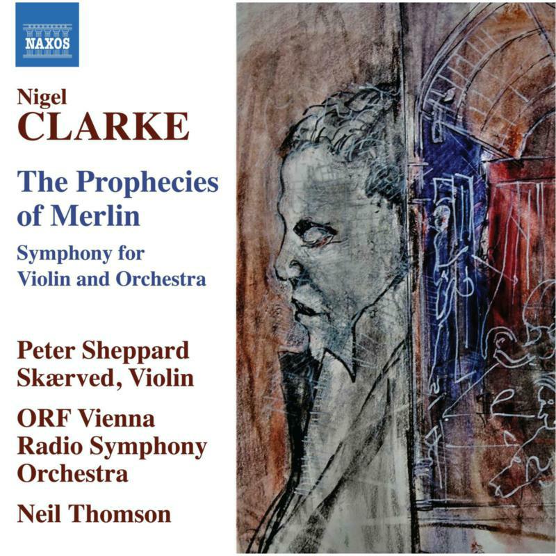 Picture of Peter Sheppard Skaerved; ORF Vienna Radio Symphony Orchestra; Neil Thomson - Nigel Clarke: The Prophecies of Merlin