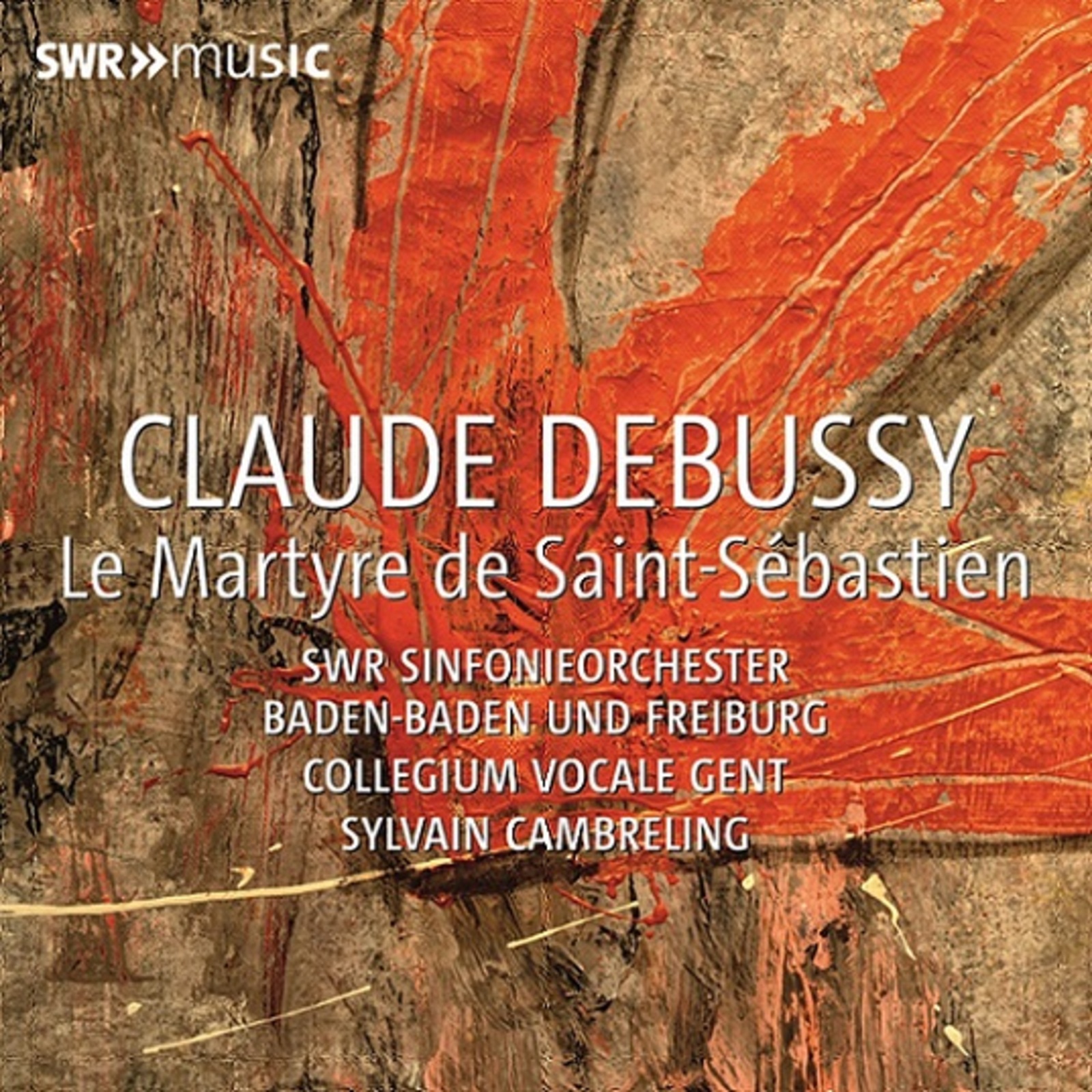 Picture of SWR Sinfonieorchester Baden-Baden und Freiburg; Collegium Vocale Gent; Heidi Grant Murphy; Dagmar Peckova; Nathalie Stutzmann; Dorte Lyssewski; Christoph Siebert; Sylvain Cambreling - Claude Debussy: Le Martyre de Saint-Sebastien