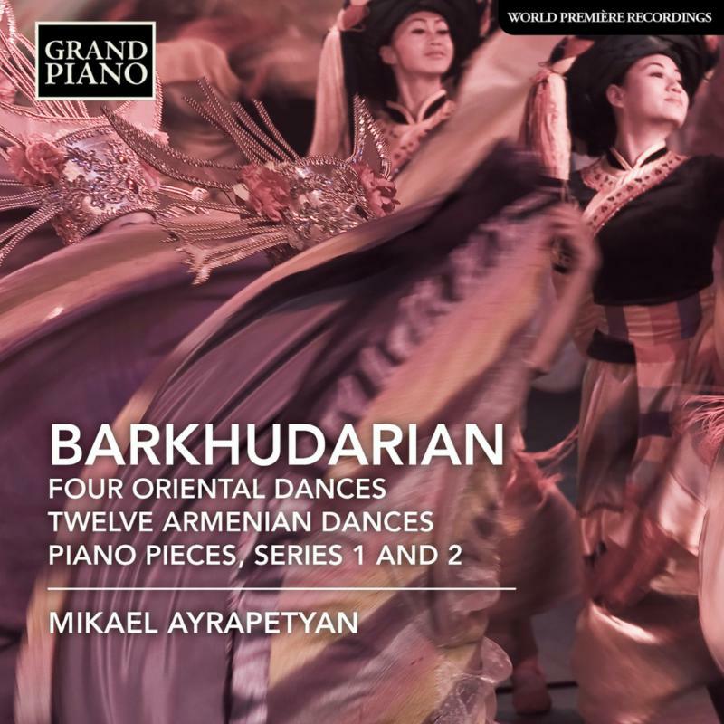 Picture of Mikael Ayrapetyan - Sarkis Barkhudarian: Four Oriental Dances, Twelve Armenian Dances, Piano Pieces, Series 1 and 2