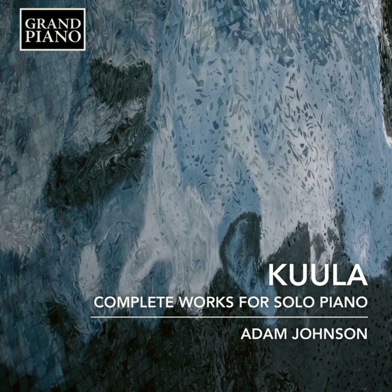 Picture of Adam Johnson - Toivo Kuula: Complete Works for Solo Piano