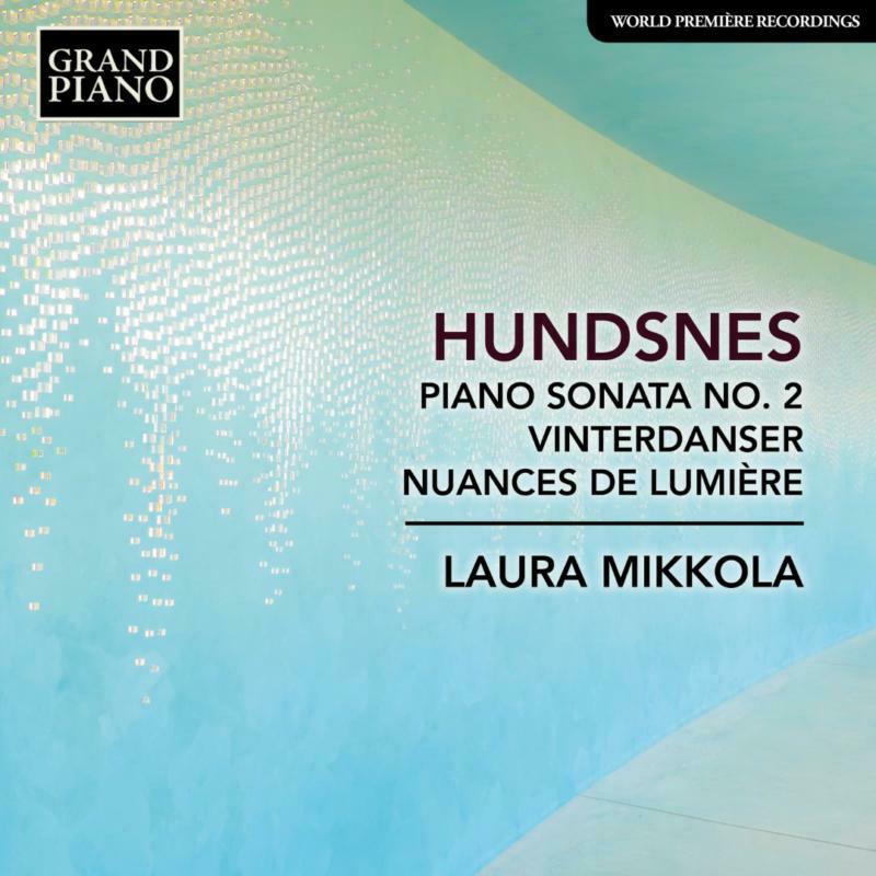 Picture of Laura Mikkola - Svein Hundsnes: Piano Sonata No. 2, Vinterdanser, Nuances de lumi�re