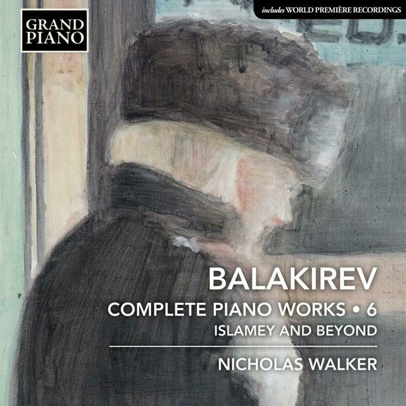 Picture of Nicholas Walker - Mili Alekseyevich Balakirev: Complete Piano Works, Vol 6 - Islamey and Beyond