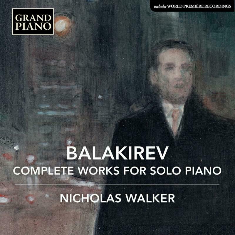 Picture of Nicholas Walker - Mili Alekseyevich Balakirev: Complete Works for Solo Piano