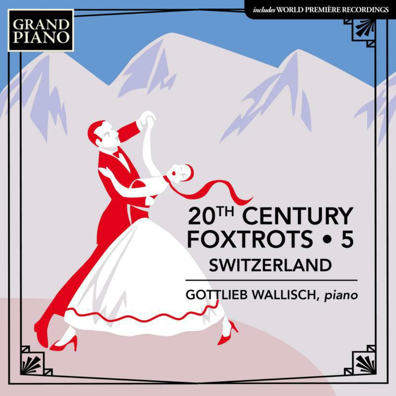 Picture of Gottlieb Wallisch - 20th Century Foxtrots, Vol. 5 - Switzerland