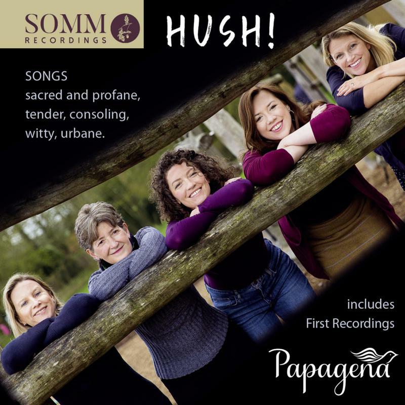 Picture of Papagena - Hush! - Songs sacred and profane, tender, consoling, witty, urbane