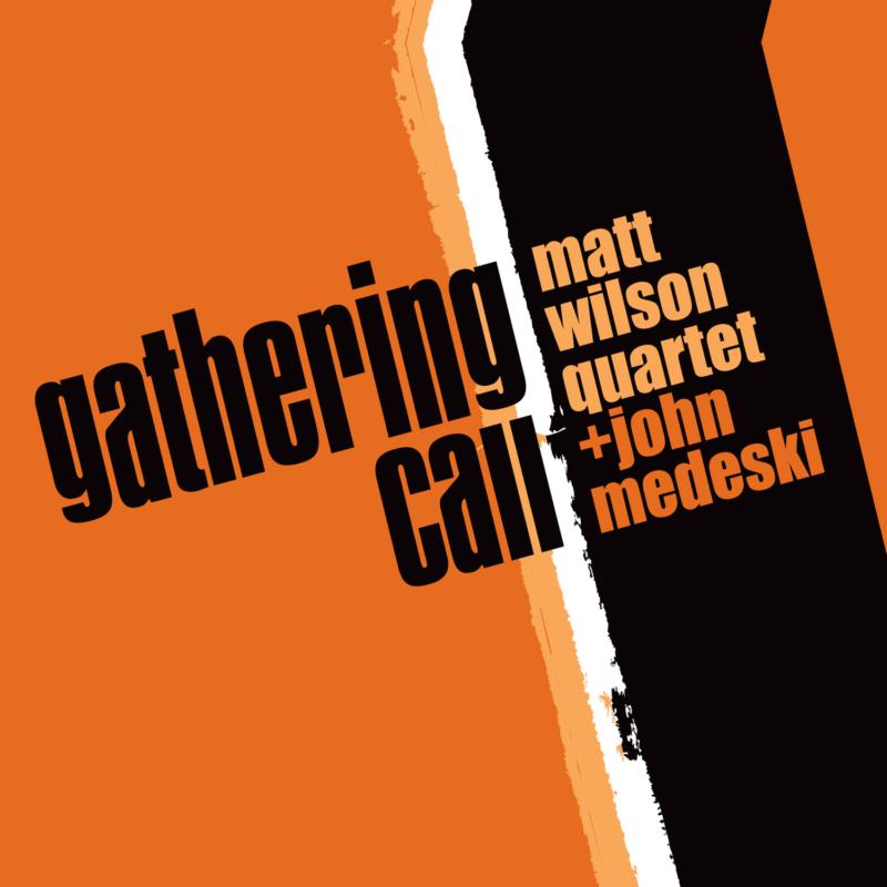 Picture of Matt Wilson Quartet & John Medeski - Gathering Call