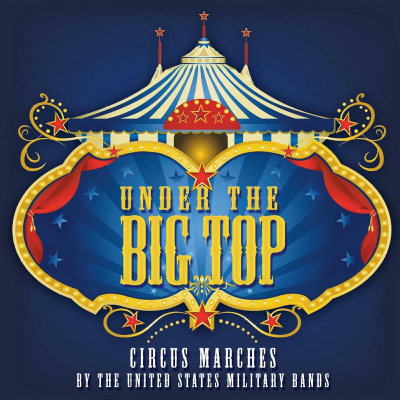 Picture of U.S Military Bands - Under The Big Top