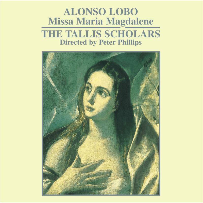 Picture of Tallis Scholars/Phillips - Alonso Lobo: Missa Maria Magdalene