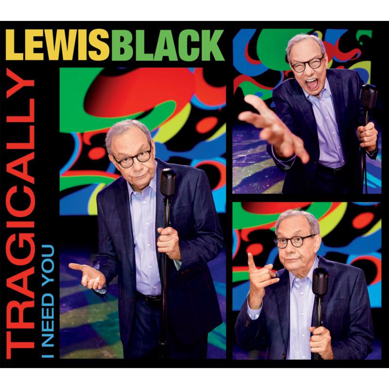 Picture of Lewis Black - Tragically, I Need You