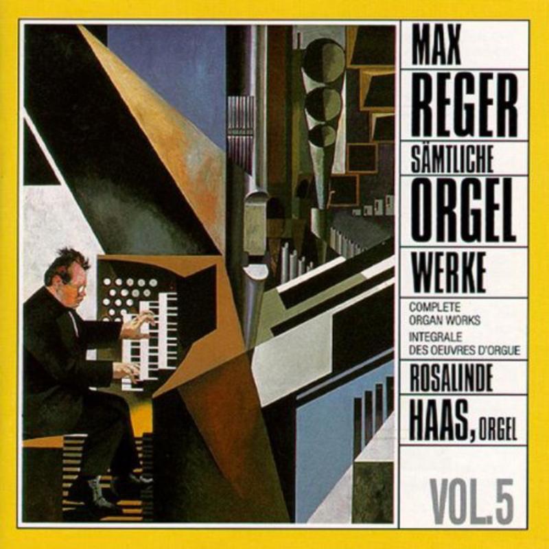 Picture of Rosalinde Haas - Reger: Complete Organ Works, Vol. 5
