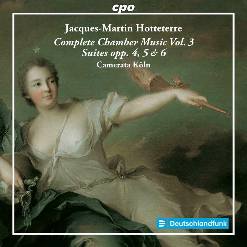 Picture of Camerata Koln - Jacques-Martin Hotteterre: Complete Chamber Music Vol. 3 - Suites opp. 4, 5 & 6