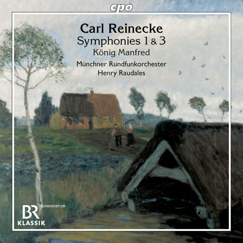 Picture of Munchner Ro/Raudales - Carl Reinecke: Symphonies 1 & 3, K�nig Manfred