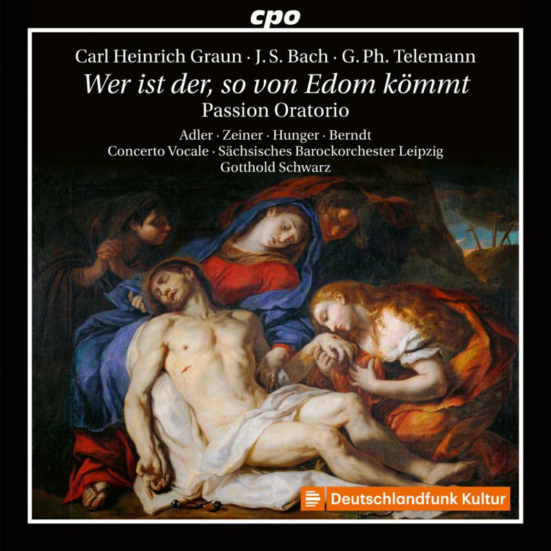 Picture of Various - Carl Heinrich Graun, Johann Sebastian Bach, Georg Philipp Telemann: Wer ist der, so von Edom k�mmt - Passion Oratorio
