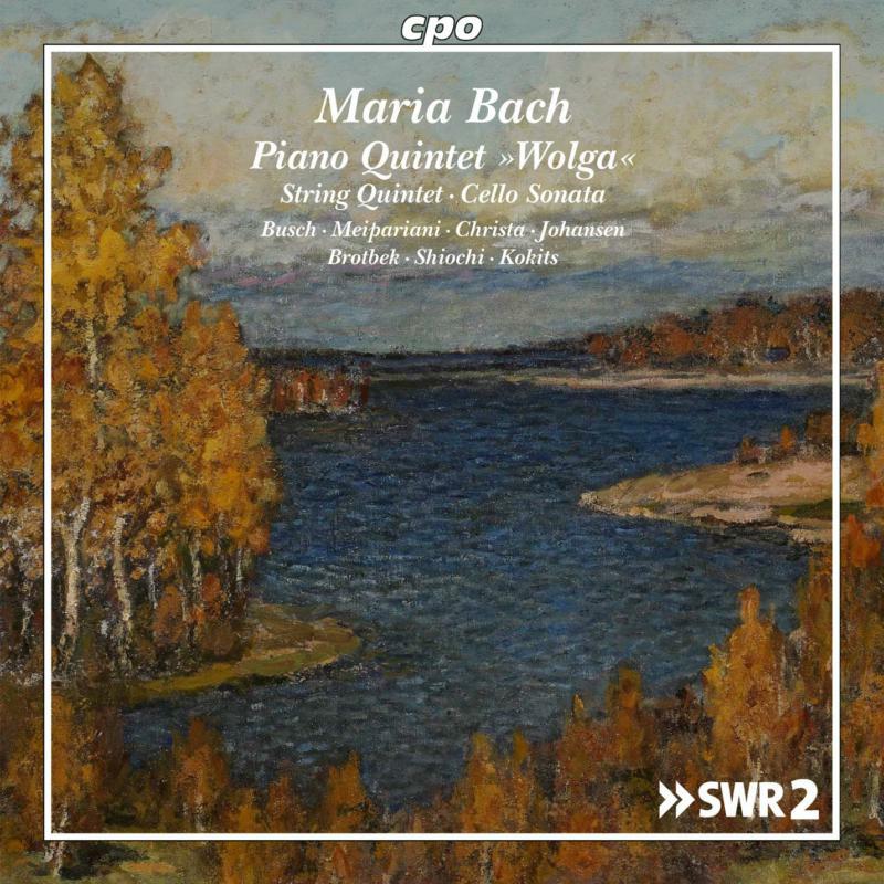 Picture of Busch/Christa/Johansen - Emilie Maria von Bach: Piano Quintet ' Wolga, String Quintet, Cello Sonata