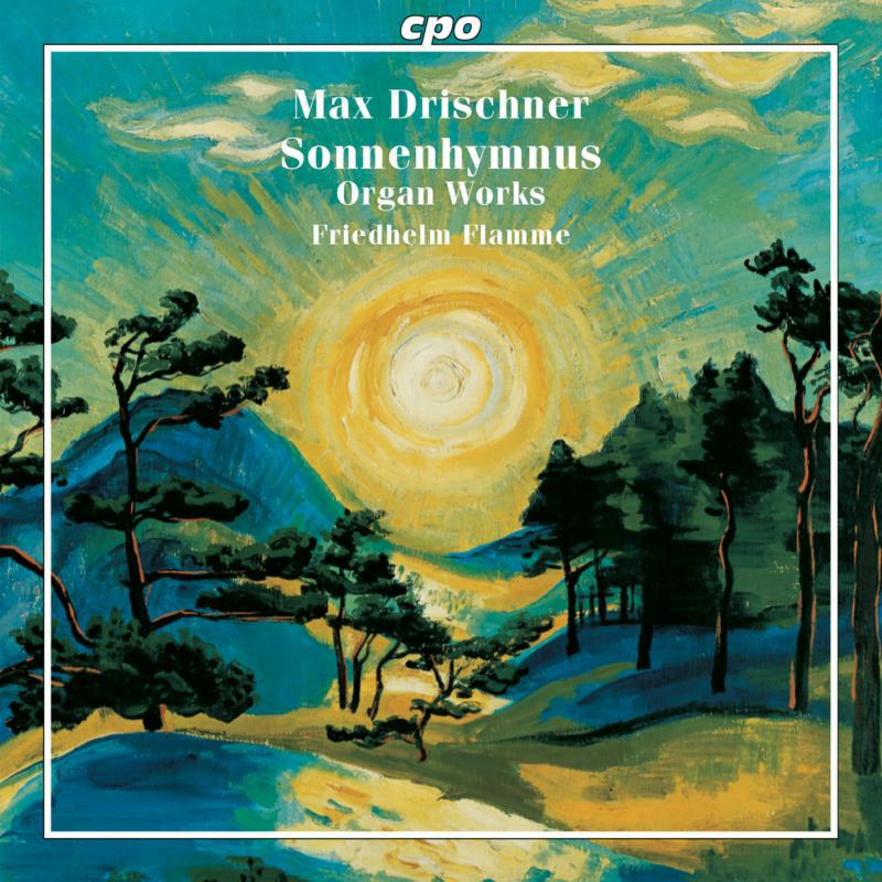 Picture of Flamme - Max Drischner: Sonnenhymnus - Selected Organ Works