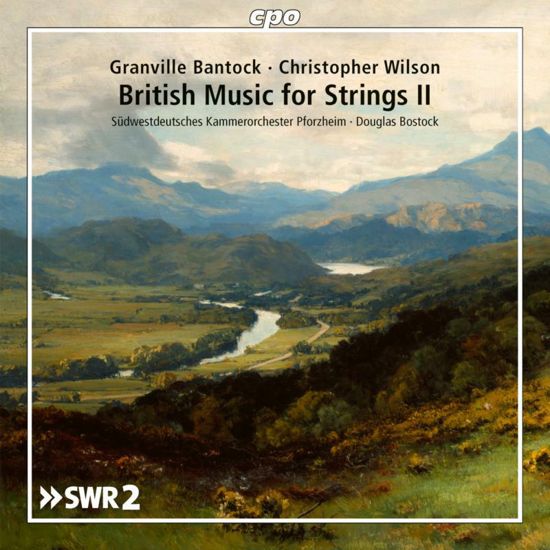 Picture of Various - Christopher Wilson and Sir Granville Bantock: British Music for Strings, Vol. II