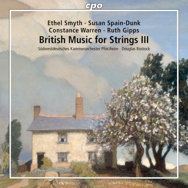 Picture of Various - Ethel Smyth, Susan Spain-Dunk, Constance Warren, Ruth Gipps: British Music for Strings, Vol. 3