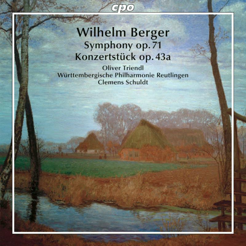 Picture of Oliver Triendl; Wurttembergische Philharmonie Reutlingen; Clemens Schuldt - Wilhelm Berger: Konzertstuck Op. 43a for piano and orchestra; Symphony Op. 71 in B flat major