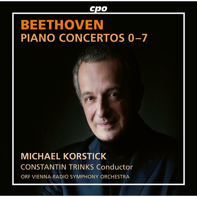 Picture of Michael Korstick; ORF Vienna Radio Symphony Orchestra; Constantin Trinks - Ludwig van Beethoven: Piano Concertos Nos. 0-7; Rondo in B flat major, WoO 6