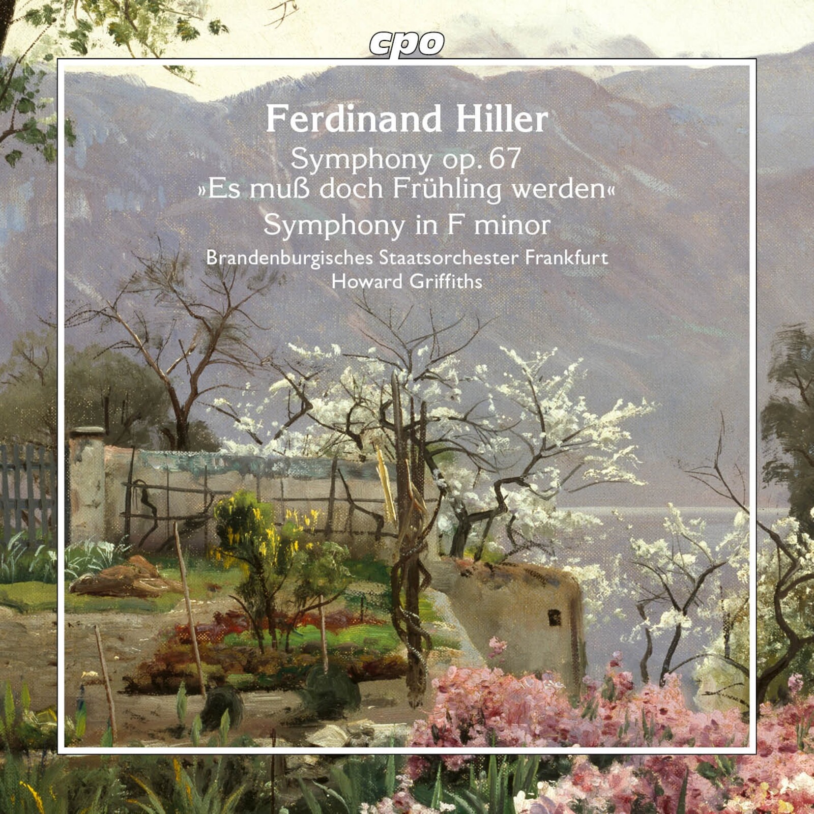 Picture of Brandenburgisches Staatsorchester Frankfurt; Howard Griffiths - Ferdinand Hiller: Symphony, Op. 67 'Es mub doch Fruhling werden'; Symphony in F minor