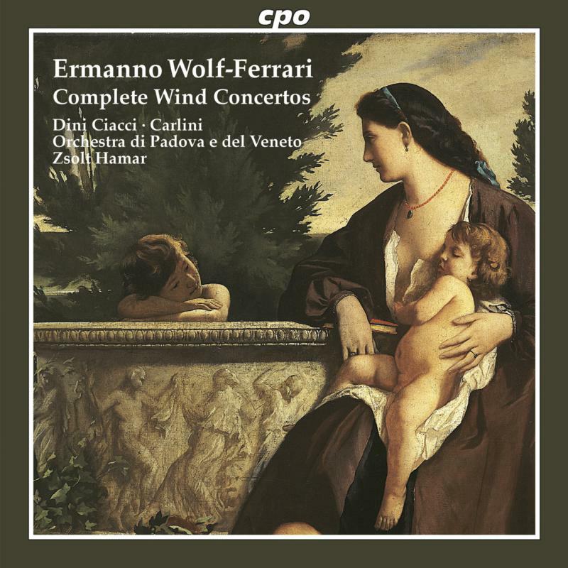Picture of Dini Ciacci:Carlini:Hamar - WOLF-FERRARI: Idillio Concertino in A major / Suite-Concertino in F major / Concertino in A flat major