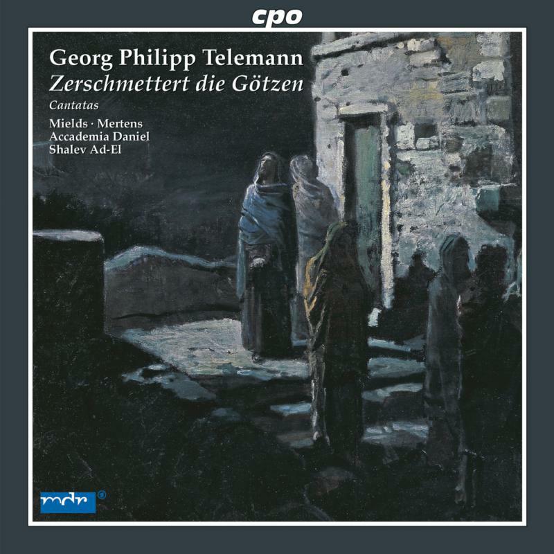 Picture of Mields:Mertens:Ad-El - TELEMANN: Zerschmettert die Gotzen / Meine Rede bleibt betrubt / Dein Schade ist verzweifelt bose