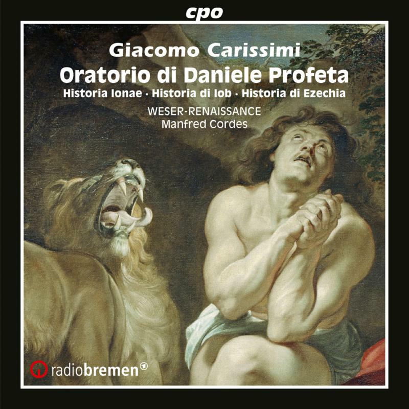 Picture of Weser-Ren Bremen/Cordes - Giacomo Carissimi: Oratorio Di Daniele Profeta - Historia Ionae, Historia Di Iob, Historia Di Ezechia