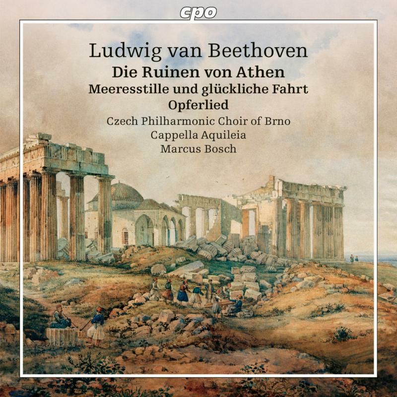 Picture of Various - Ludwig van Beethoven: Die Ruinen von Athen, Op. 113, Meeresstille und gl?ckliche Fahrt, Op. 112, Opferlied, Op. 121b